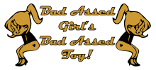 bad assed girls bad assed toy
