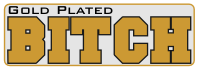 Gold Plated Bitch