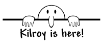 kilroy is here
